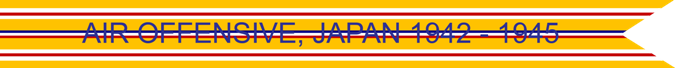 AIR OFFENSIVE. JAPAN 1942-1945 US AIR FORCE CAMPAIGN STREAMER